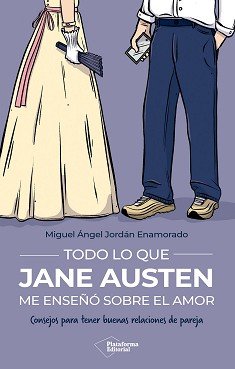 Portada del libro "Todo lo que Jane Austen me enseño sobre el amor" de Miguel Ángel Jordán Enamorado