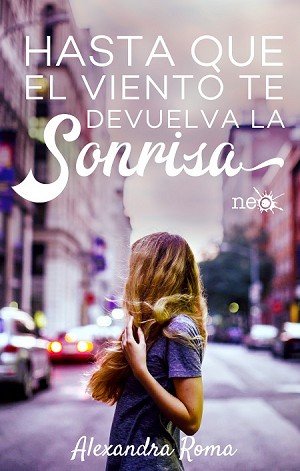 Hasta que el viento te devuelva la sonrisa de Alexandra Roma